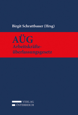 AÜG – Arbeitskräfteüberlassungsgesetz von Schrattbauer,  Birgit