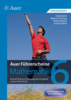 Auer Führerscheine Mathematik Klasse 6 von Barth,  A., Grünzig,  M., Ruhm,  S., Seifert,  H.