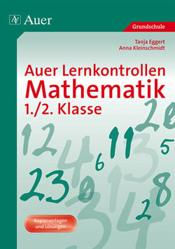 Auer Lernkontrollen Mathematik, Klasse 1/2 von Eggert,  Tanja, Seitz,  Anna