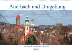 Auerbach und Umgebung (Wandkalender 2022 DIN A2 quer) von Harriette Seifert,  Birgit