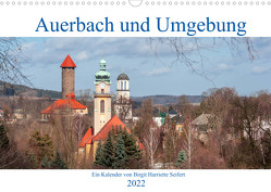 Auerbach und Umgebung (Wandkalender 2022 DIN A3 quer) von Harriette Seifert,  Birgit