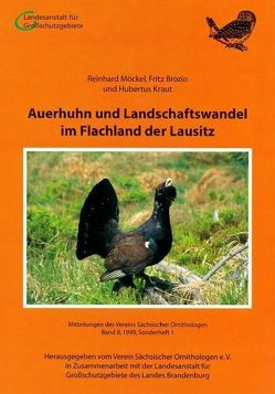 Auerhuhn und Landschaftswandel im Flachland der Lausitz von Brozio,  Fritz, Kraut,  Hubertus, Möckel,  Reinhard