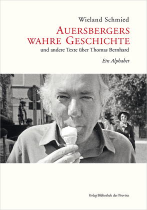 Auersbergers wahre Geschichte und andere Texte über Thomas Bernhard von Hoeller,  Hans, Schmied,  Erika, Schmied,  Wieland