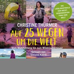 Auf 25 Wegen um die Welt von Kabst,  Simone, Thürmer,  Christine