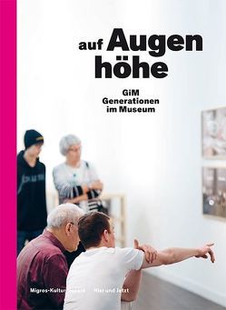 Auf Augenhöhe von Dreyer,  Matthias, Dürr Reinhard,  Franziska, Grünewald Steiger,  Andreas, Kolm,  Eva, Marr,  Anne, Migros - Kulturprozent, Perrig-Chiello,  Pasqualina, Vuillaume,  David