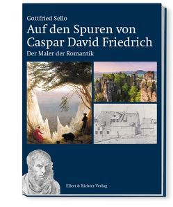 Auf den Spuren von Caspar David Friedrich von Sello,  Gottfried