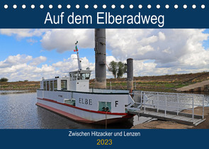 Auf dem Elberadweg zwischen Hitzacker und Lenzen (Tischkalender 2023 DIN A5 quer) von Bussenius,  Beate