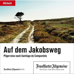 Auf dem Jakobsweg von Frankfurter Allgemeine Archiv, Pessler,  Olaf, Trötscher,  Hans Peter
