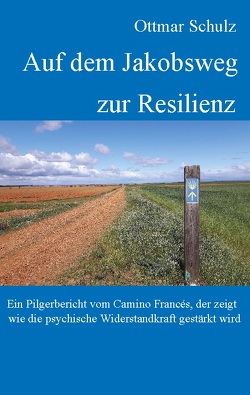 Auf dem Jakobsweg zur Resilienz von Schulz,  Ottmar