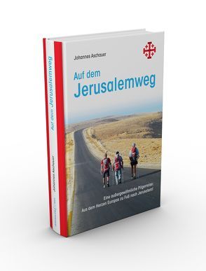 Auf dem Jerusalemweg: Eine außergewöhnliche Pilgerreise. von Aschauer,  Johannes, Klär,  Otto, Zwilling,  David