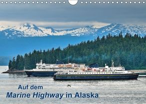 Auf dem Marine Highway in Alaska (Wandkalender 2018 DIN A4 quer) von Wilczek,  Dieter-M.