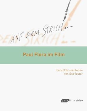 Auf dem Strich: Paul Flora im Film von Testor,  Eva