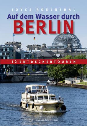 Auf dem Wasser durch Berlin von Rosenthal,  Joyce