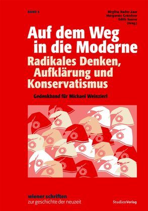 Auf dem Weg in die Moderne. Radikales Denken, Aufklärung und Konservatismus von Bader-Zaar,  Birgitta, Grandner,  Margarete, Saurer,  Edith