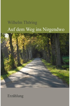 Auf dem Weg ins Nirgendwo von Thöring,  Wilhelm