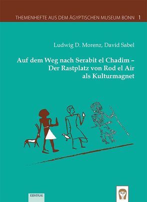 Auf dem Weg nach Serabit el Chadim – Der Rastplatz von Rod el Air als Kulturmagnet von Morenz,  Ludwig D., Sabel,  David