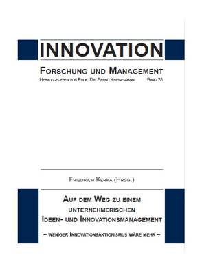 Auf dem Weg zu einem unternehmerischen Ideen- und Innovationsmanagement von Kerka,  Friedrich