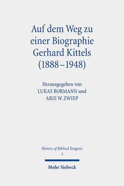 Auf dem Weg zu einer Biographie Gerhard Kittels (1888-1948) von Bormann,  Lukas, Zwiep,  Arie W.