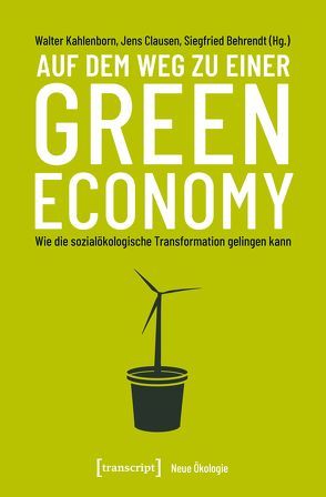 Auf dem Weg zu einer Green Economy von Behrendt,  Siegfried, Clausen,  Jens, Göll,  Edgar, Kahlenborn,  Walter