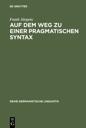 Auf dem Weg zu einer pragmatischen Syntax von Jürgens,  Frank