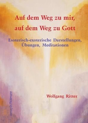 Auf dem Weg zu mir, auf dem Weg zu Gott von Ritter,  Wolfgang