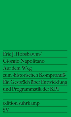 Auf dem Weg zum >historischen Kompromiß< von Alf,  Sophie G., Hobsbawm,  Eric J, Napolitano,  Giorgio