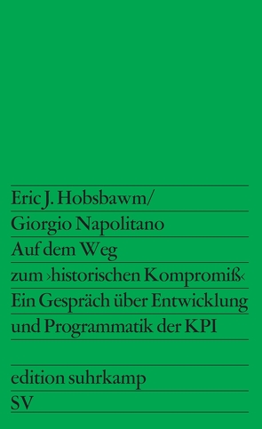 Auf dem Weg zum >historischen Kompromiß< von Alf,  Sophie G., Hobsbawm,  Eric J, Napolitano,  Giorgio