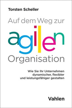 Auf dem Weg zur agilen Organisation von Scheller,  Torsten