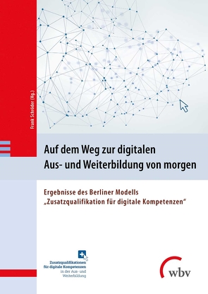 Auf dem Weg zur digitalen Aus- und Weiterbildung von morgen von Schroeder,  Frank