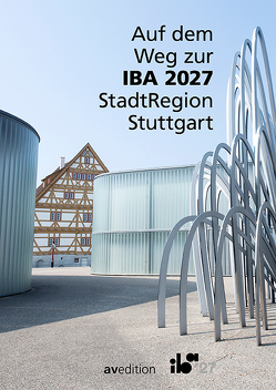 Auf dem Weg zur IBA 2027 StadtRegion Stuttgart