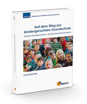Auf dem Weg zur kindergerechten Grundschule von Bartnitzky,  Horst, Grundschulverband e.V.