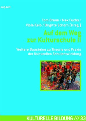 Auf dem Weg zur Kulturschule II von Braun,  Tom, Fuchs,  Max, Kelb,  Viola, Schorn,  Brigitte