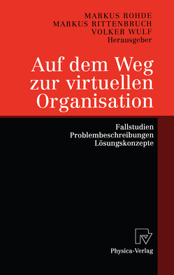 Auf dem Weg zur virtuellen Organisation von Rittenbruch,  Markus, Rohde,  Markus, Wulf,  Volker