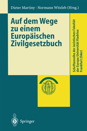 Auf dem Wege zu einem Europäischen Zivilgesetzbuch von Martiny,  Dieter, Witzleb,  Normann