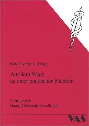 Auf dem Wege zu einer poetischen Medizin von Overbeck,  Gerd