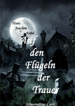 Auf den Flügeln der Trauer von Nebel,  Hans - Joachim