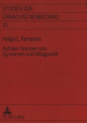 Auf den Grenzen von Systemen und Alltagswelt von Kempkes,  Helge L.