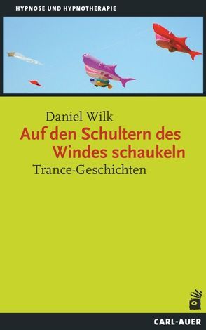 Auf den Schultern des Windes schaukeln von Wilk,  Daniel