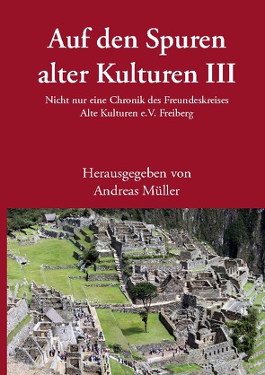 Auf den Spuren alter Kulturen III von Mueller,  Andreas