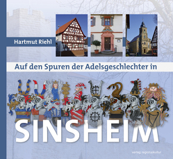 Auf den Spuren der Adelsgeschlechter in Sinsheim von Riehl,  Hartmut