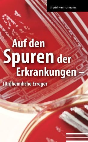 Auf den Spuren der Erkrankungen von Henrichmann,  Sigrid