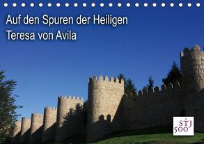 Auf den Spuren der Heilige Teresa von Avila (Tischkalender 2019 DIN A5 quer) von Wilson und Reisenegger GbR,  Kunstmotivation