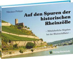 Auf den Spuren der historischen Rheinzölle von Philippi,  Nikolaus