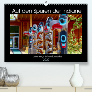 Auf den Spuren der Indianer – Unterwegs in Nordamerika (Premium, hochwertiger DIN A2 Wandkalender 2022, Kunstdruck in Hochglanz) von Anders,  Holm