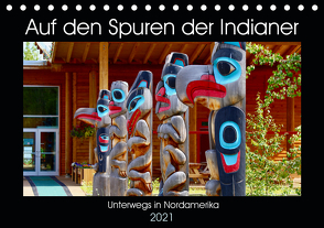 Auf den Spuren der Indianer – Unterwegs in Nordamerika (Tischkalender 2021 DIN A5 quer) von Anders,  Holm