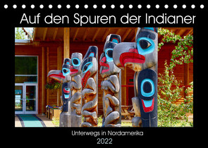 Auf den Spuren der Indianer – Unterwegs in Nordamerika (Tischkalender 2022 DIN A5 quer) von Anders,  Holm