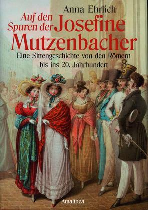 Auf den Spuren der Josefine Mutzenbacher von Ehrlich,  Anna