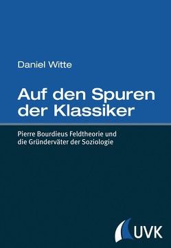 Auf den Spuren der Klassiker von Witte,  Daniel