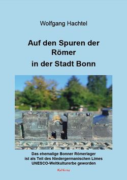 Auf den Spuren der Römer in der Stadt Bonn von Hachtel,  Wolfgang