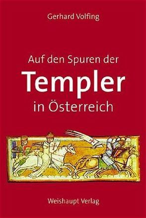 Auf den Spuren der Templer in Österreich von Volfing,  Gerhard